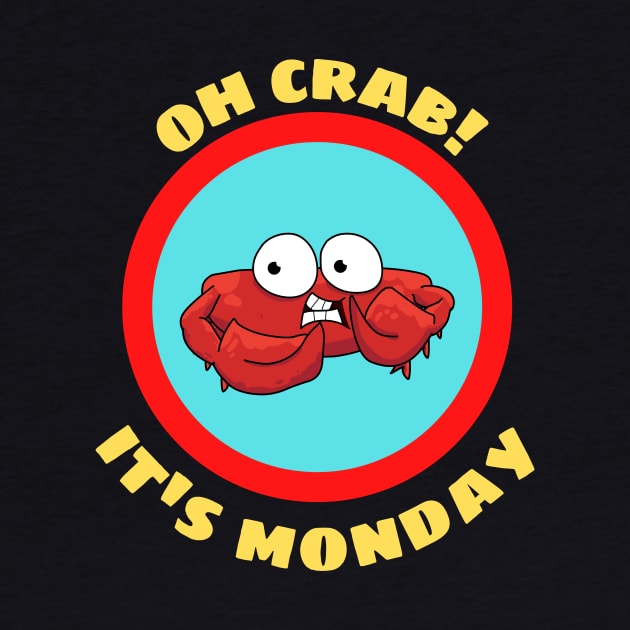 Oh Crab Its Monday - Cute Crab Pun by Allthingspunny